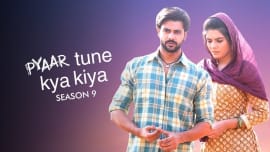 Pyaar Tune Kya Kiya Season 9